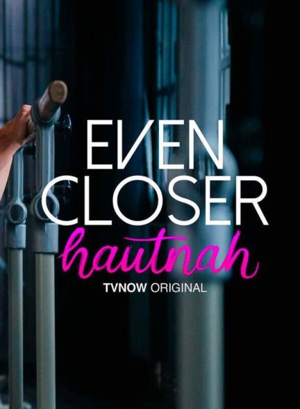 دانلود صوت دوبله سریال  Even Closer: Hautnah