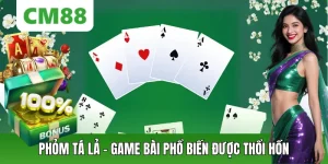 Phỏm Tá Lả CM88: Luật Chơi Cơ Bản Và Kinh Nghiệm Giữ Bài